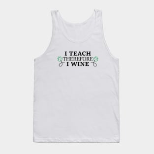 I teach, therefore I wine Tank Top